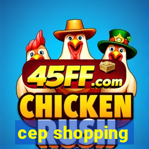 cep shopping